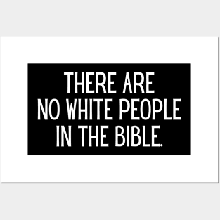 There Are No White People In The Bible - White Text Posters and Art